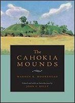 The Cahokia Mounds (Classics In Southeastern Archaeology)