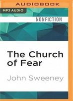 The Church Of Fear: Inside The Weird World Of Scientology