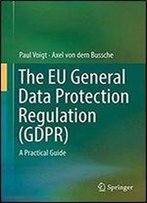 The Eu General Data Protection Regulation (Gdpr): A Practical Guide