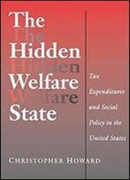 The Hidden Welfare State: Tax Expenditures And Social Policy In The United States