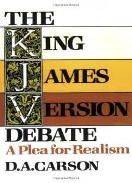 The King James Version Debate: A Plea For Realism