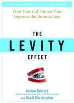 The Levity Effect: Why It Pays To Lighten Up