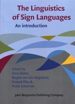 The Linguistics Of Sign Languages: An Introduction