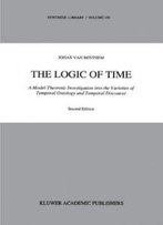 The Logic Of Time: A Model-Theoretic Investigation Into The Varieties Of Temporal Ontology And Temporal Discourse (Synthese Library)