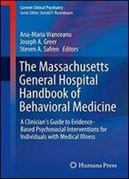 The Massachusetts General Hospital Handbook Of Behavioral Medicine: A Clinician's Guide To Evidence-based Psychosocial Interventions For Individuals With Medical Illness (current Clinical Psychiatry)