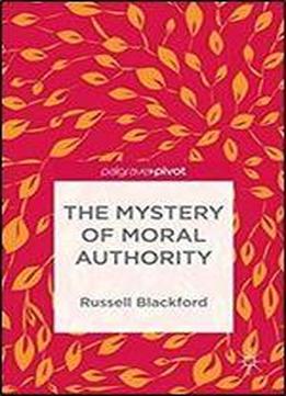 The Mystery Of Moral Authority