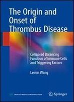 The Origin And Onset Of Thrombus Disease: Collapsed Balancing Function Of Immune Cells And Triggering Factors