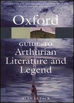 The Oxford Guide To Arthurian Literature And Legend (Oxford Quick Reference)