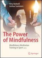 The Power Of Mindfulness: Mindfulness Meditation Training In Sport (Mmts)