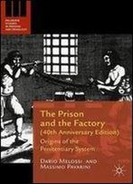 The Prison And The Factory (40th Anniversary Edition): Origins Of The Penitentiary System (Palgrave Studies In Prisons And Penology)