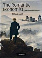 The Romantic Economist: Imagination In Economics