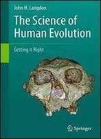 The Science Of Human Evolution: Getting It Right