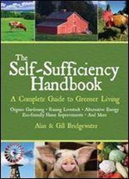 The Self-sufficiency Handbook: A Complete Guide To Greener Living (the Handbook Series)
