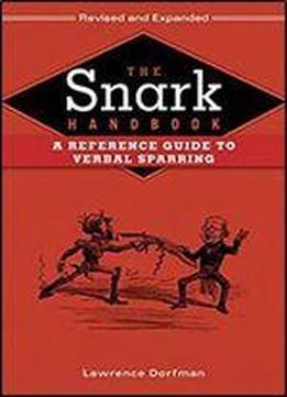 The Snark Handbook: A Reference Guide To Verbal Sparring