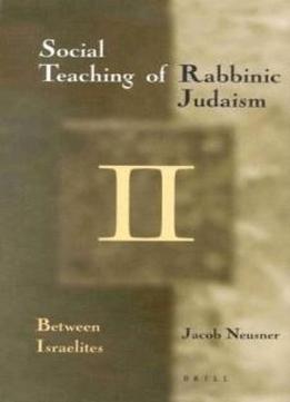 The Social Teaching Of Rabbinic Judaism: Between Israelites