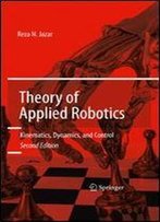 Theory Of Applied Robotics: Kinematics, Dynamics, And Control (2nd Edition)