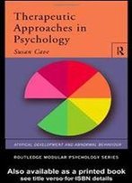 Therapeutic Approaches In Psychology (Routledge Modular Psychology)