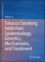 Tobacco Smoking Addiction: Epidemiology, Genetics, Mechanisms, And Treatment