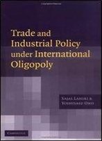 Trade And Industrial Policy Under International Oligopoly