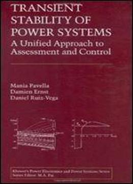 Transient Stability Of Power Systems: A Unified Approach To Assessment And Control (power Electronics And Power Systems)