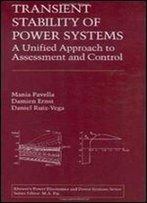Transient Stability Of Power Systems: A Unified Approach To Assessment And Control (Power Electronics And Power Systems)