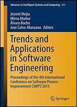 Trends And Applications In Software Engineering: Proceedings Of The 4th International Conference On Software Process Improvement Cimps'2015 (advances In Intelligent Systems And Computing)