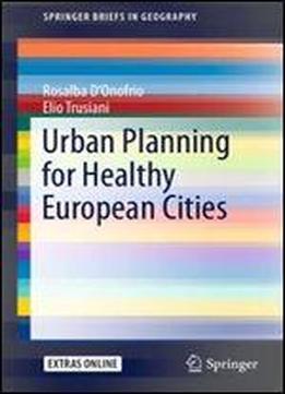 Urban Planning For Healthy European Cities (springerbriefs In Geography)