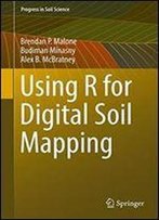 Using R For Digital Soil Mapping (Progress In Soil Science)