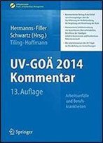 Uv-Goa 2014 Kommentar: Arbeitsunfalle Und Berufskrankheiten - Kommentierter Vertrag Arzte/Unfallversicherungstrager Uber Die Durchfuhrung Der ... & Krankenhaus-Management)