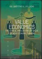 Value Economics: The Ethical Implications Of Value For New Economic Thinking