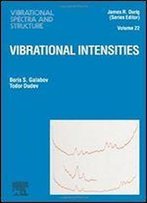 Vibrational Intensities, Volume Volume 22 (Vibrational Spectra And Structure)