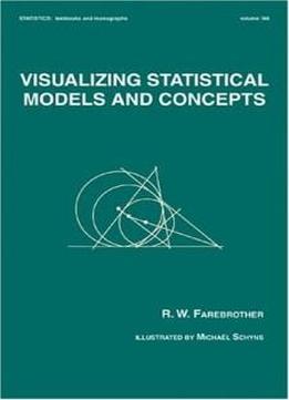 Visualizing Statistical Models And Concepts (statistics: A Series Of Textbooks And Monogrphs)