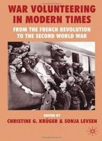 War Volunteering In Modern Times: From The French Revolution To The Second World War