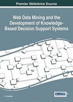 Web Data Mining And The Development Of Knowledge-Based Decision Support Systems (Advances In Data Mining And Database Management)