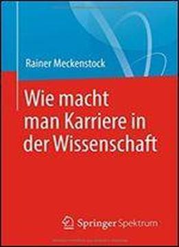 Wie Macht Man Karriere In Der Wissenschaft