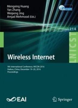 Wireless Internet: 9th International Conference, Wicon 2016, Haikou, China, December 19-20, 2016, Proceedings (lecture Notes Of The Institute For ... And Telecommunications Engineering)