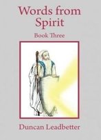 Words From Spirit - Book Three: Transcripts From The Recordings Of Trance Talks Received From Spirit (Volume 3)