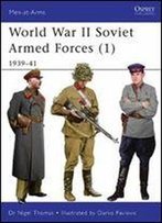 World War Ii Soviet Armed Forces (1): 193941 (Men-At-Arms)