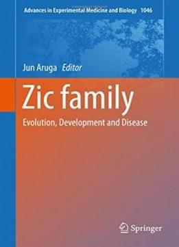 Zic Family: Evolution, Development And Disease (advances In Experimental Medicine And Biology)
