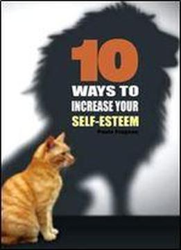 10 Ways To Increase Your Self-esteem