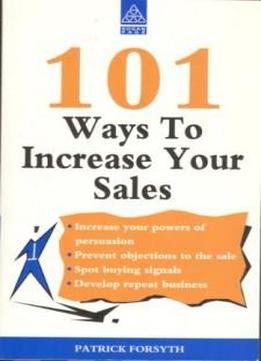 101 Ways To Increase Your Sales (101 Ways Series)