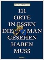 111 Orte In Essen, Die Man Gesehen Haben Muss