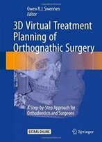 3d Virtual Treatment Planning Of Orthognathic Surgery: A Step-By-Step Approach For Orthodontists And Surgeons