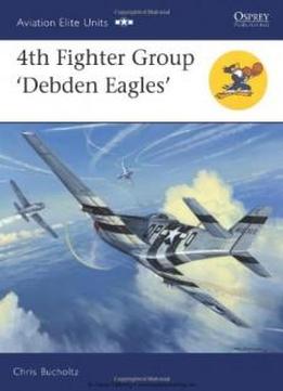 4th Fighter Group - Debden Eagles (aviation Elite Units)