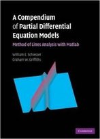 A Compendium Of Partial Differential Equation Models: Method Of Lines Analysis With Matlab