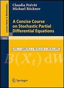 A Concise Course On Stochastic Partial Differential Equations (lecture Notes In Mathematics)
