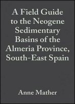 A Field Guide To The Neogene Sedimentary Basins Of The Almeria Province, South-East Spain