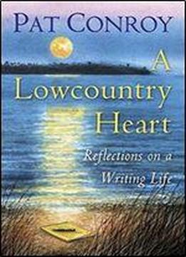 A Lowcountry Heart: Reflections On A Writing Life