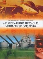 A Platform-Centric Approach To System-On-Chip (Soc) Design