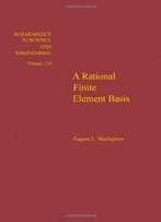 A Rational Finite Element Basis, Volume 114 (Mathematics In Science And Engineering)